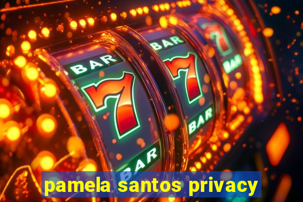 pamela santos privacy